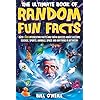 The Ultimate Book of Random Fun Facts: Over 1000 Interesting Facts And Trivia Quizzes About History, Science, Sports, Animals, Space and Anything In Between!