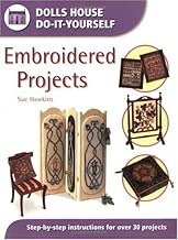 Embroidered Projects: Step-By-Step Instructions for over 30 Projects (Dolls House Do-It-Yourself)