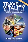 Travel with Vitality: 7 Solutions for Sleeping Well, Staying Fit and Avoiding Illness