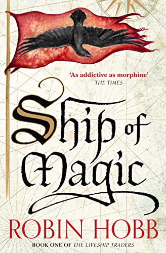 Ship of Magic: A Sweeping Epic Fantasy of Pirate Ambition and Living Ships: Book 1 (The Liveship Traders)