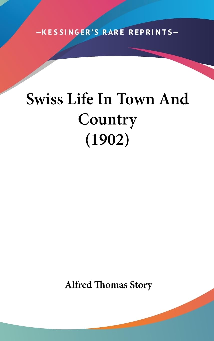 Swiss Life In Town And Country (1902)