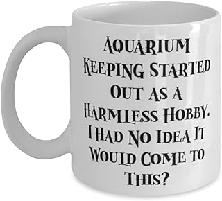 Best Aquarium Keeping Gifts, Aquarium Keeping Started Out as a Harmless Hobby. I Had No Idea It, Aquarium Keeping 11oz 15oz Mug From