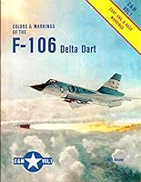 Color and Markings of the F-106 Delta Dart - C & M Vol. 1 0816845255 Book Cover