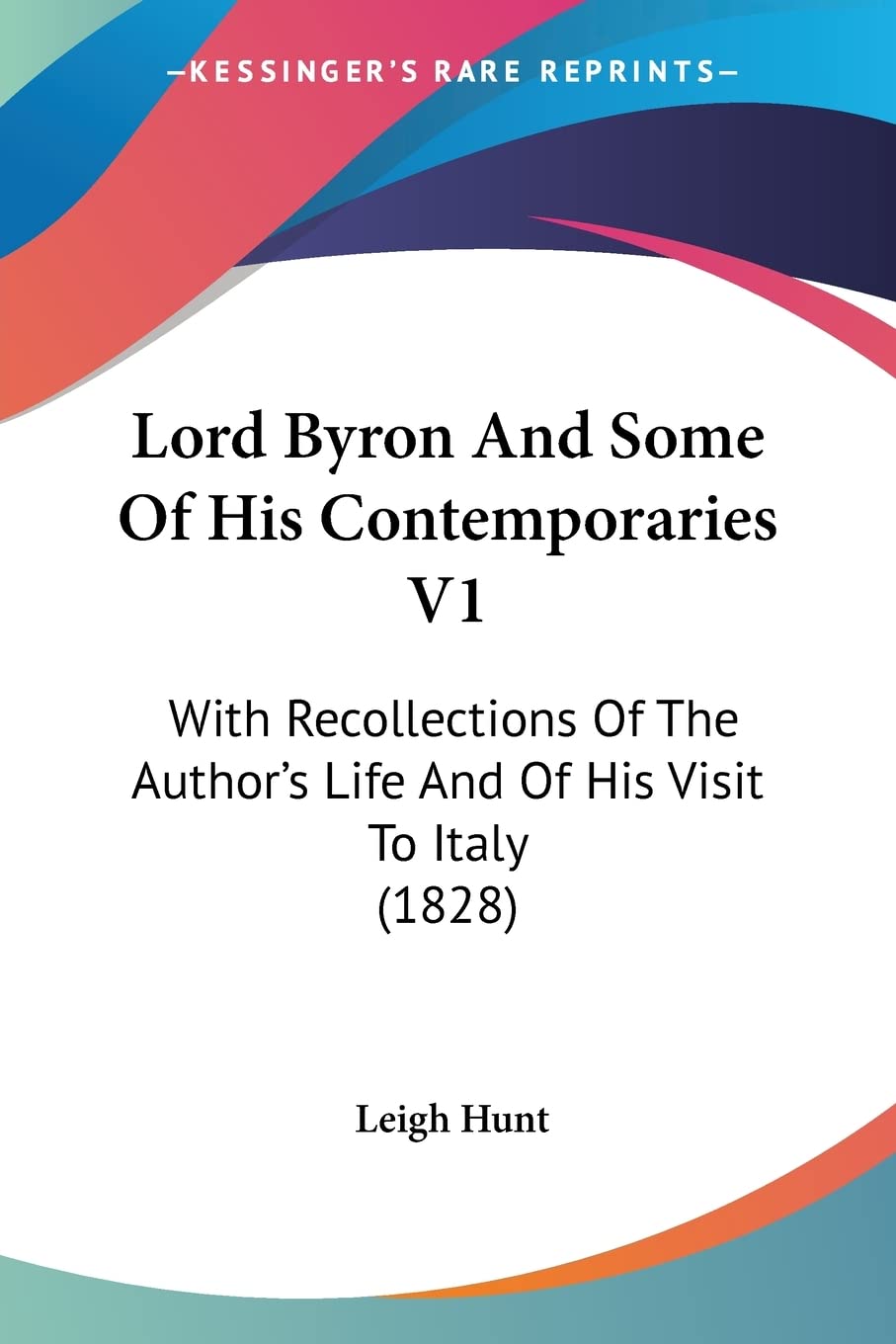 Lord Byron And Some Of His Contemporaries V1: With Recollections Of The Author's Life And Of His Visit To Italy (1828): 1