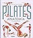 Pilates. Anatomía y Ejercicios (Atlas Ilustrado)