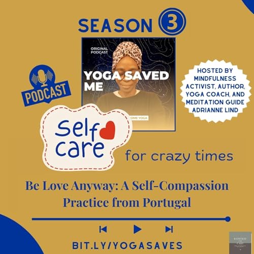 Be Love Anyway: A Self-Compassion Practice from Portugal