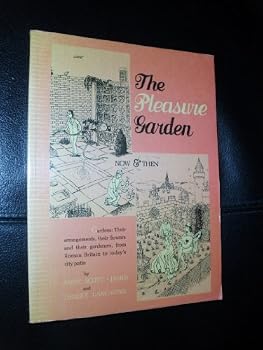 The Pleasure Garden An Illustrated History of British Gardening
