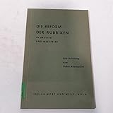  Die Reform der Rubriken in Brevier und Messfeier : eine Anleitung zum Codex Rubricarum.
