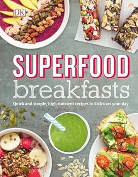 Hardcover Superfood Breakfasts: Quick and Simple, High-Nutrient Recipes to Kickstart Your Day Book