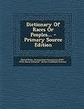 Dictionary Of Races Or Peoples... - Primary Source Edition