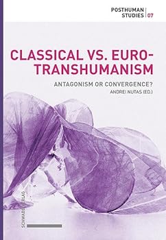 Hardcover Classical vs. Euro-Transhumanism: Antagonism or Convergence? Book