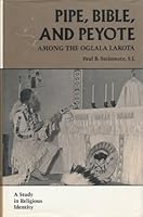 Pipe, Bible, and Peyote Among the Oglala Lakota: A Study in Religious Identity 0870496239 Book Cover