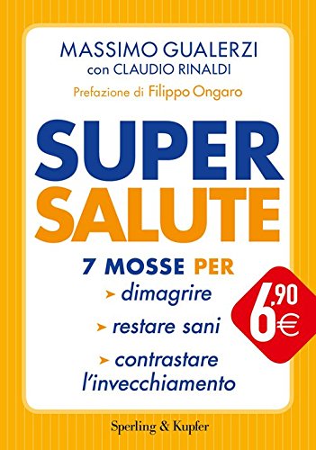 Supersalute. 7 mosse per dimagrire, restare sani, contrastare l'invecchiamento Supersalute. 7 mosse per dimagrire, restare sani, contrastare l'invecchiamento