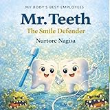  Mr. Teeth: The Smile Defender: A Fun and Educational Dental Care Book for Kids About Brushing, Cavities, and Healthy Smiles (My Body’s Best Employees) (English Edition)