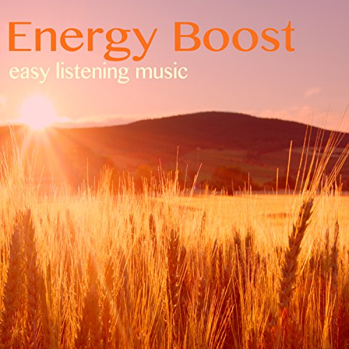 Play Energy Boost Easy Listening Instrumental Songs for Positive Thinking & Stress Reduction