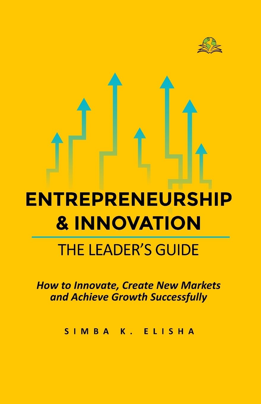 Innovation and Entrepreneurship: The Leader's Guide