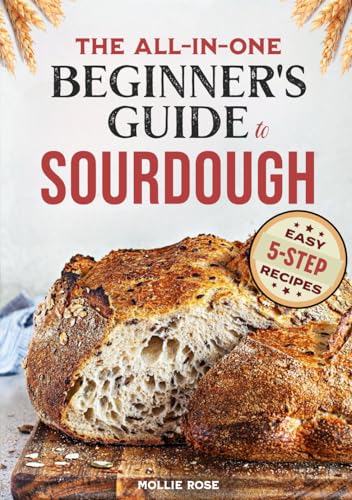 5-Step Sourdough Success: A Beginner’s Guide to Mastering Sourdough Starters
