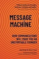 MESSAGE MACHINE: How Communications Will Make You An Unstoppable Founder 3982108845 Book Cover