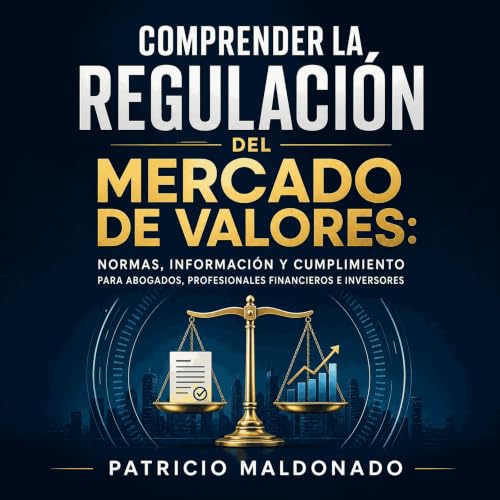 『Comprender la regulaci&oacute;n del mercado de valores: Normas, informaci&oacute;n y cumplimiento para abogados, profesional