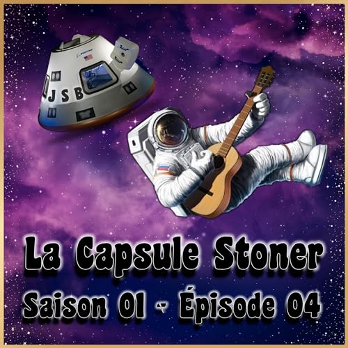 La Capsule Stoner Saison 01 - Episode 04