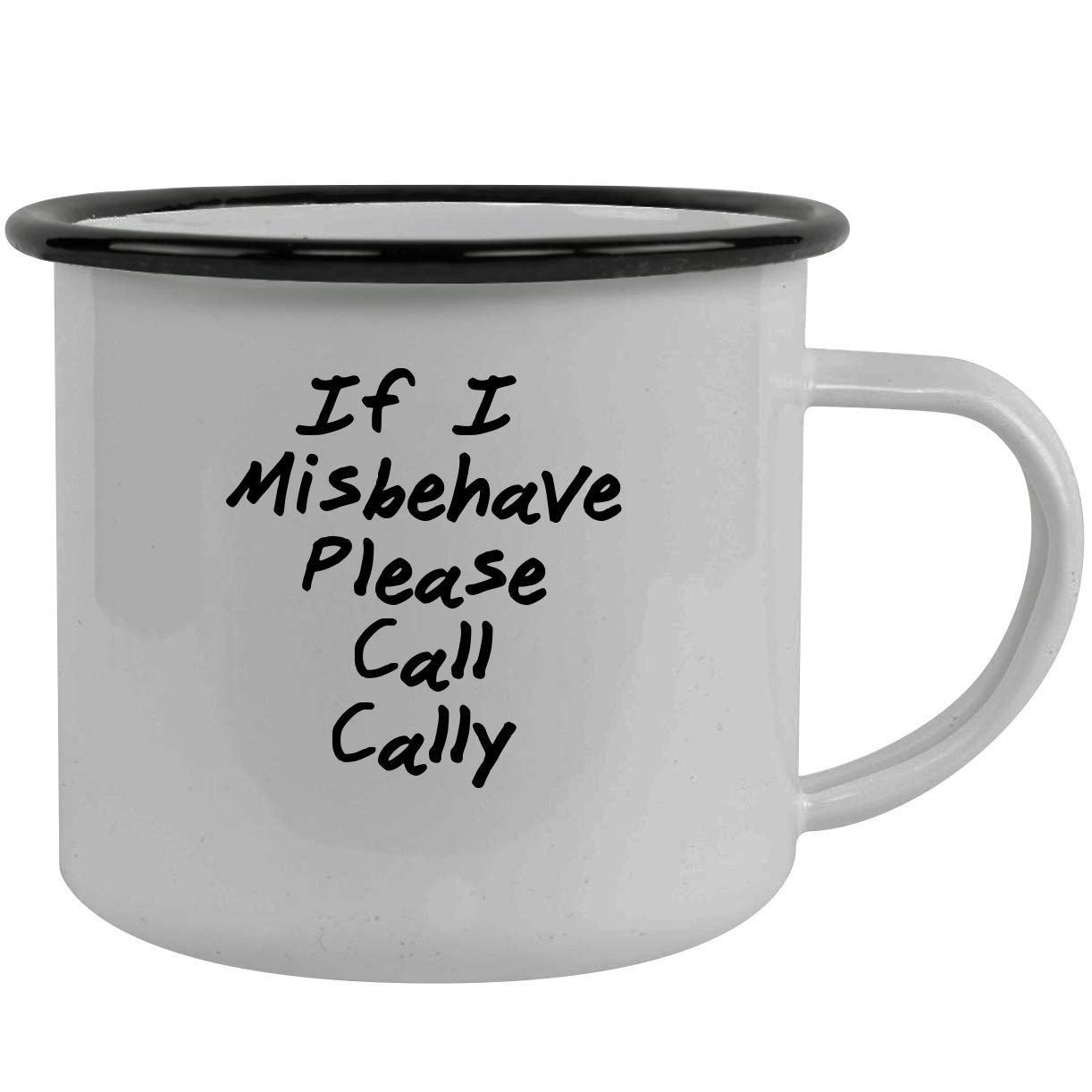 If I Misbehave Please Call Cally - Stainless Steel 12Oz Camping Mug, Black