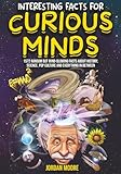 Interesting Facts For Curious Minds: 1572 Random But Mind-Blowing Facts About History, Science, Pop Culture And Everything In Between