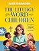 The Liturgy of the Word with Children: A Complete Three-Year Program Following the Lectionary