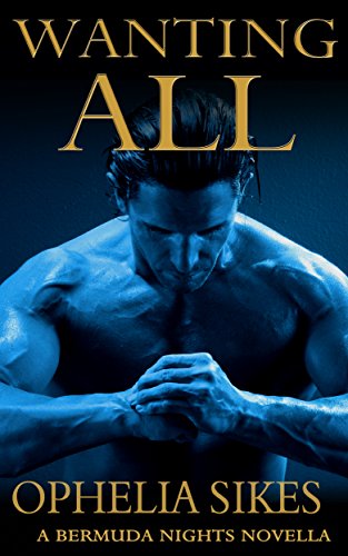 Wanting all: a bermuda nights novella