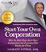 Rich Dad Advisors: Start Your Own Corporation: Why the Rich Own Their Own Companies and Everyone Else Works for Them