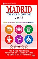Madrid Travel Guide 2016: Shops, Restaurants, Arts, Entertainment and Nightlife in Madrid, Spain (City Travel Guide 2016) 1517627370 Book Cover