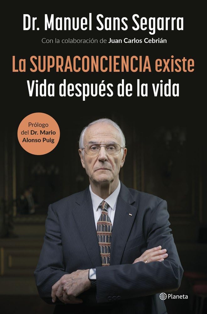 La Supraconciencia Existe: Vida Después de la Vida / The Supraconsciousness Is Real! (No Ficción)