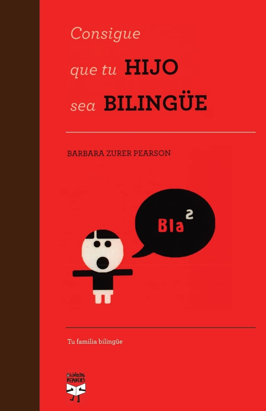 Consigue que tu hijo sea bilingüe (Spanish Edition)