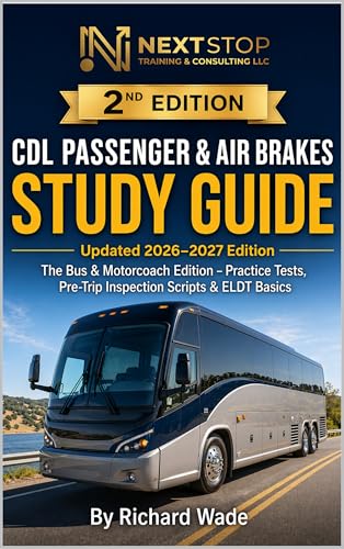 Air Brake PQC Parts Restriction - 2018 Chevrolet LCF 6500 6 CDL Passenger & Air Brakes Study Guide (2nd Edition): The Bus & Motorcoach Edition: Practice Tests, Pre-Trip Inspection Scripts & ELDT Basics (Transit Operator Career Guides)