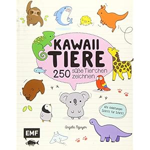 Kawaii Tiere: 250 süße Tierchen zeichnen – Alle Anleitungen Schritt für Schritt Taschenbuch – 17. September 2019