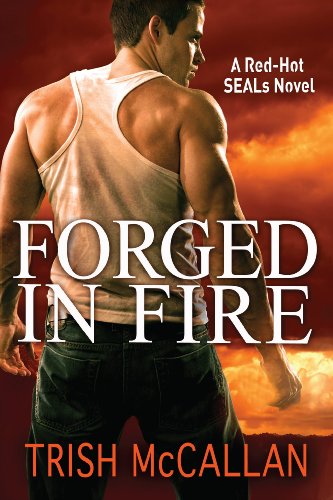 Forged in Fire (A Red-Hot SEALs Novel)