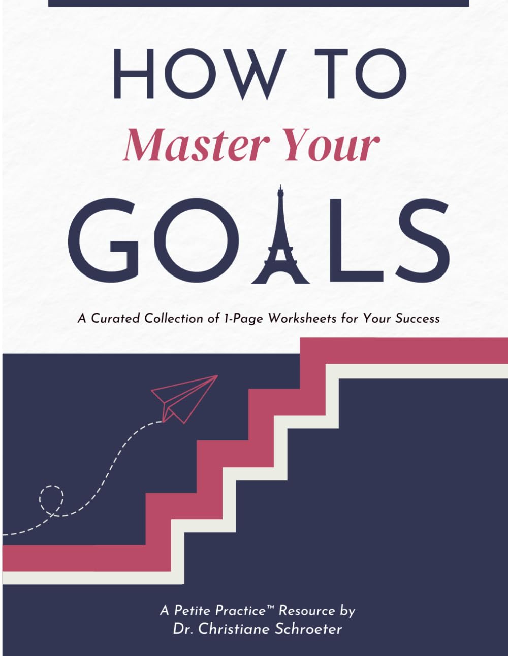 How to Master Your Goals: A Curated Collection of 1-Page Worksheets for Your Success