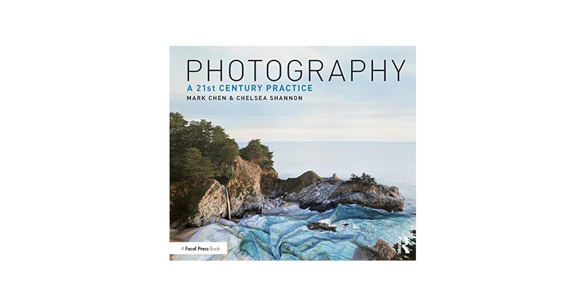 Photography: A 21st Century Practice 洋書 Photography: A 21st Century Practice: Chen, Mark, Shannon