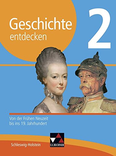 Geschichte entdecken 2 Lehrbuch Schleswig-Holstein: Von der Frühen Neuzeit bis ins 19. Jahrhundert