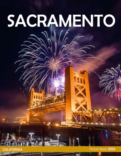 Sacramento: Great way to feel the cool vibe of Sacramento - Coffee Table Picture Book or Perfect Gift for tourism & travel lovers.....Relaxing & Meditation.