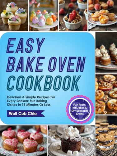 Easy Bake Oven Cookbook: Delicious & Simple Recipes for Every Season; Fun Baking Dishes 15 minutes or less for Girls and Boys VOL 2 (Cookbook for Kids) (fun cookbooks for kids ages 4-9) image 2