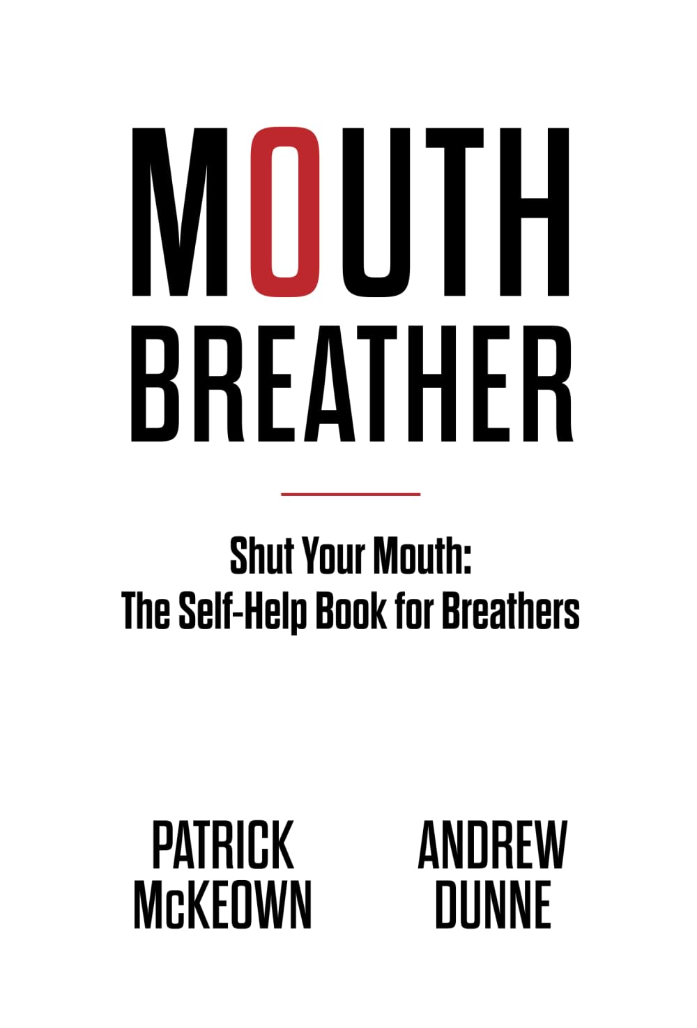 Mouth Breather: Shut Your Mouth: The Self-Help Book For Breathers