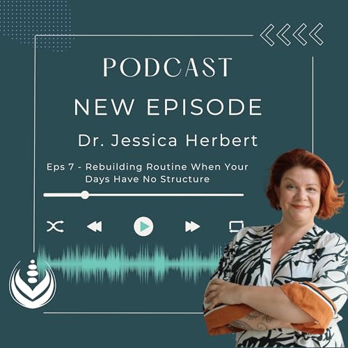 Rebuilding Routine and Rituals When Your Days Have No Structure