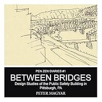 Between Bridges: Design Studies of the Public Safety Building in Pittsburgh, Pa 1490755535 Book Cover