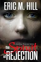 The Spirit of Rejection: A Spiritual Warfare Novel (Demon Strongholds Series) 1984958011 Book Cover