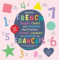 My First French Shapes, Colors, and Numbers. Bilingual English to French kids book, baby books in French. French books for kids, preschool concepts by Heritage Press 1958934909 Book Cover