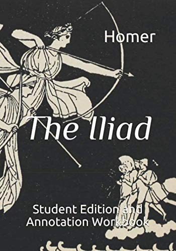 The Iliad: Student Edition and Annotation Workbook (Student Edition Books)