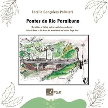 Capa do livro Pontes do Rio Paraibuna - Um olhar artístico sobre o cotidiano urbano: Juiz de For a - da Mata do Krambeck ao bairro Poço Rico