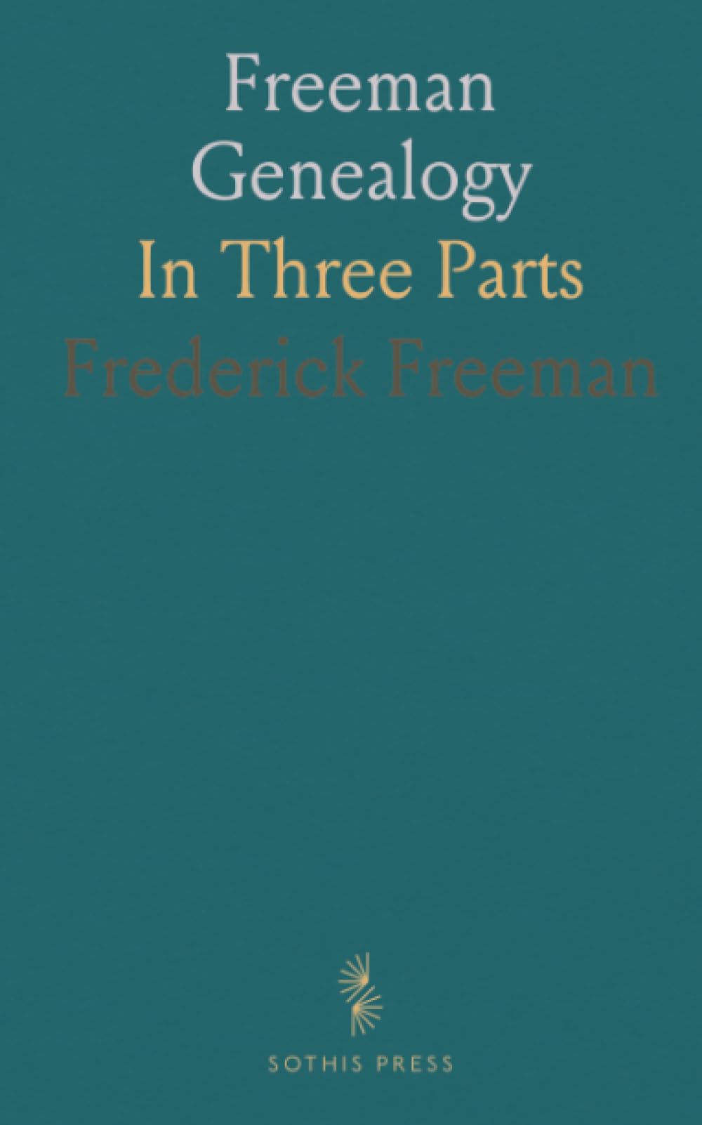 Freeman Genealogy: In Three Parts