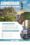 EDINBURGH GUIDE BOOK ALL YEAR ROUND : Discover Edinburgh the Smart Way — Must-See Attractions, Easy Itineraries, Local Secrets, Festivals, Budget Tips & Year-Round Adventures