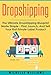 Dropshipping: The Ultimate Dropshipping BLUEPRINT Made Simple (Dropshipping, Dropshipping For Beginners, Dropshipping With Amazon, Dropshipping Suppliers)